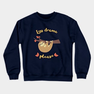 Less drama please Crewneck Sweatshirt